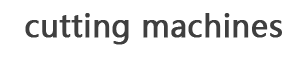 Cutting Machines
